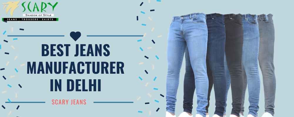 Best Jeans Manufacturer in Delhi